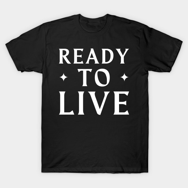 Ready To Live T-Shirt by Lasso Print